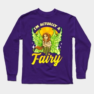 Im Actually A Fairy Long Sleeve T-Shirt